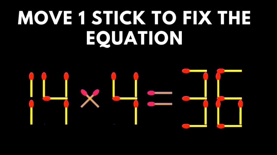 Brain Teaser: Move 1 Sticks to Fix the Equation 14x4=36 Matchstick Puzzle