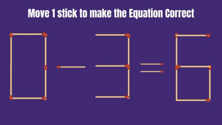 Brain Teaser: Move only 1 stick to make the Equation Correct