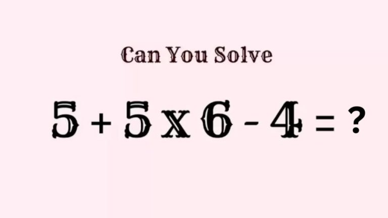 Brain Teaser – Solve 5+5×6-4?