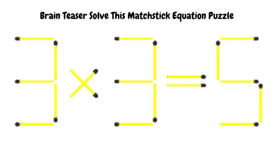 Brain Teaser Solve This Matchstick Equation Puzzle
