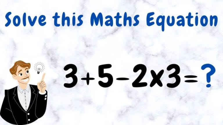 Brain Teaser: Solve this Maths Equation 3+5-2×3