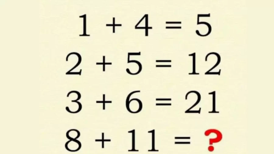 Brain Teaser Tricky Viral Math Puzzle: If 1+4 = 5, 2+5 = 12, 3+6 = 21, What Is 8+11=?