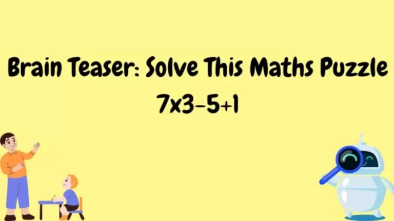 Brain Teaser: What Is 7×3-5+1?