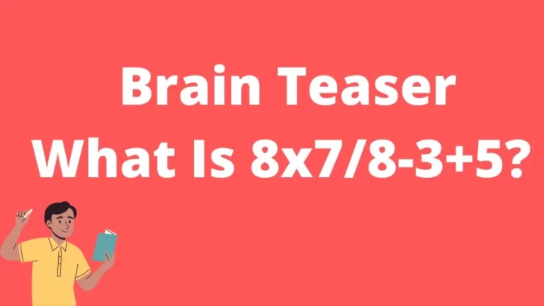 Brain Teaser: What Is 8×7/8-3+5T