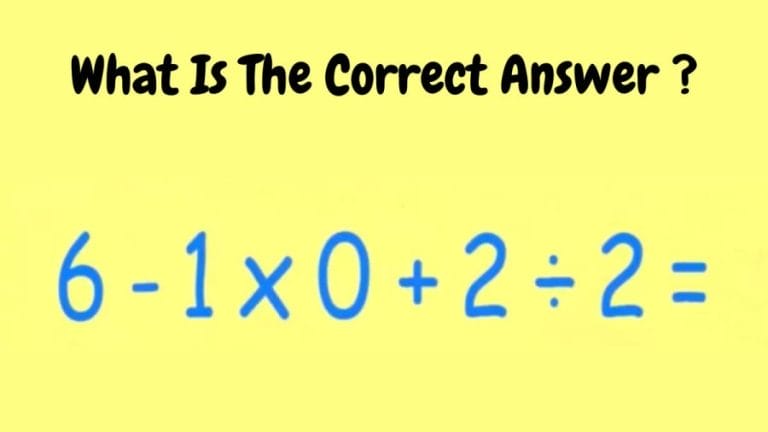 Brain Teaser: What Is The Correct Answer 6-1×0+2÷2=?