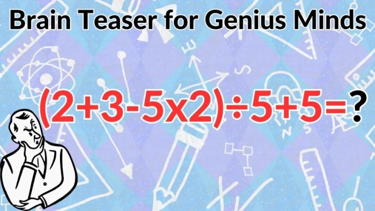 Brain Teaser for Genius Minds: Equate (2+3-5x2)÷5+5