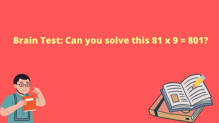 Brain Test: Can You Solve This 81 X 9 = 801?