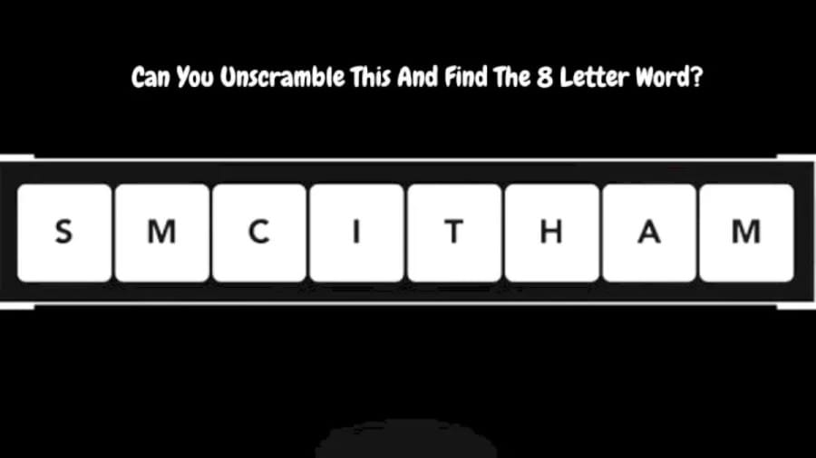 Can You Unscramble This And Find The 8 Letter Word? Brain Teaser Word Puzzle