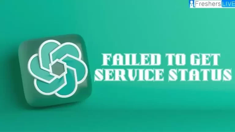 ChatGPT Failed to Get Service Status: How to Fix ChatGPT Failed to Get Service Status?