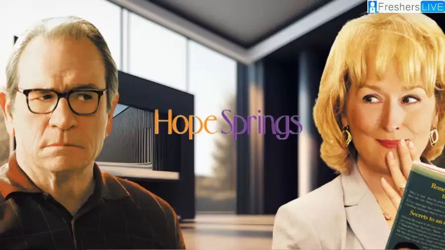 Hope Springs Movie Ending Explained, Plot, Cast, Trailer and More
