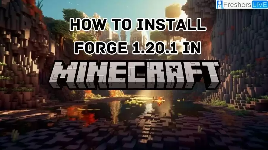 How to Install Forge 1.20.1 in Minecraft? A Complete Guide