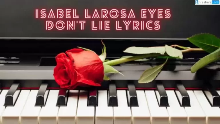 Isabel LaRosa Eyes Don’t Lie Lyrics: Heartfelt Feelings of Love