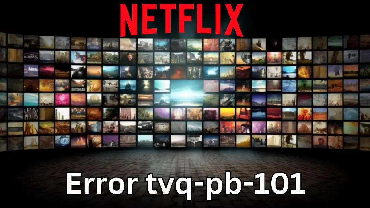 Netflix Error tvq-pb-101, How to Fix Netflix Error tvq-pb-101?