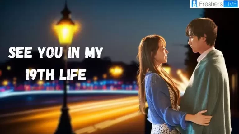 ‘See You In My 19th Life’ Episodes 7 & 8 Recap And Review