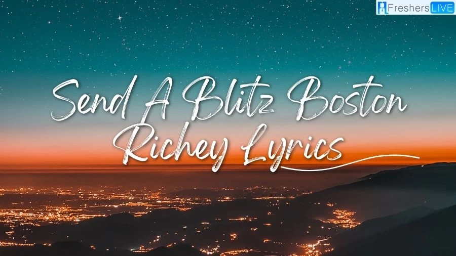 Send A Blitz Boston Richey Lyrics, Check Out The Latest Updates!