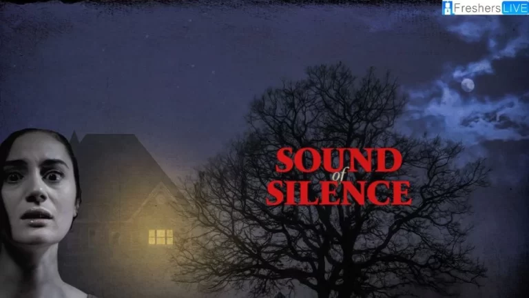 Sound of Silence Movie 2023 Ending Explained, Plot, Cast, Trailer, and More