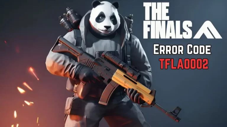 The Finals Error Code TFLA0002, How to Fix The Finals Error Code TFLA0002?