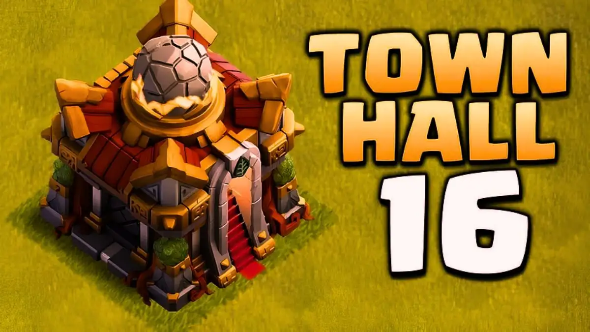 When is Clash of Clans Town Hall 16 Coming Out? Clash of Clans Town Hall 16 Update