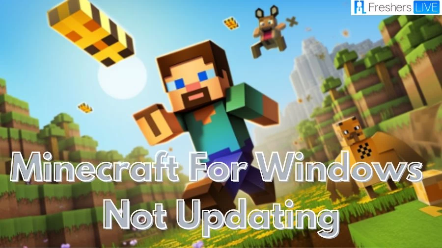 Why is Minecraft for Windows Not Updating? How to Fix Minecraft for Windows Not Updating?