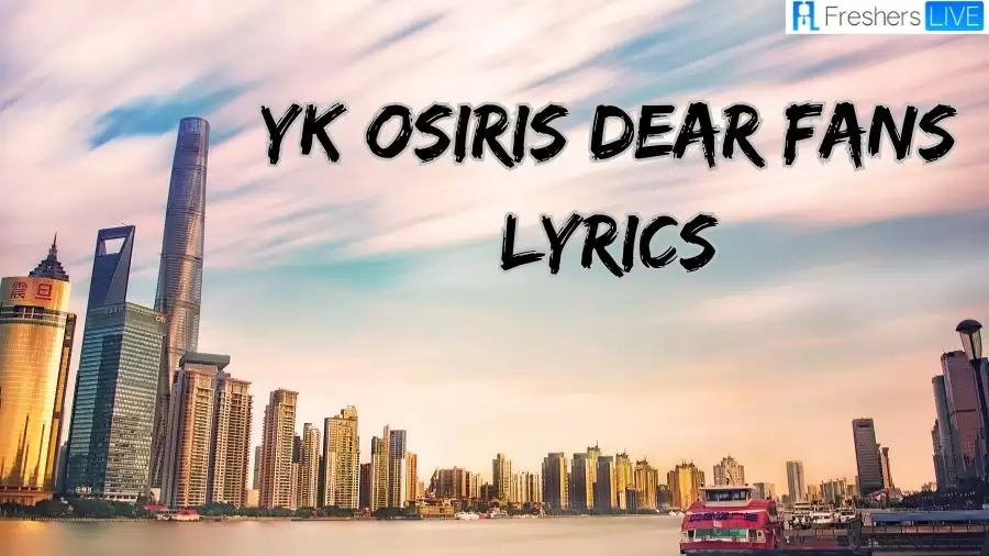 YK Osiris Dear Fans Lyrics: The Heartmelting Lines