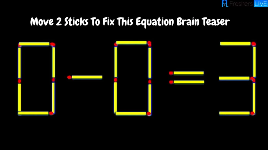 0-0=3 Move 2 Sticks To Fix This Equation Brain Teaser