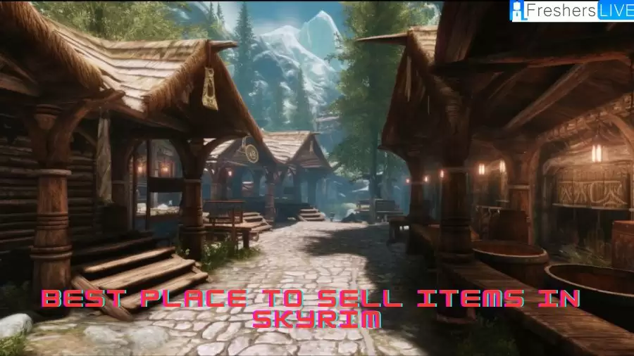 Best Place to Sell Items in Skyrim, Information Revealed