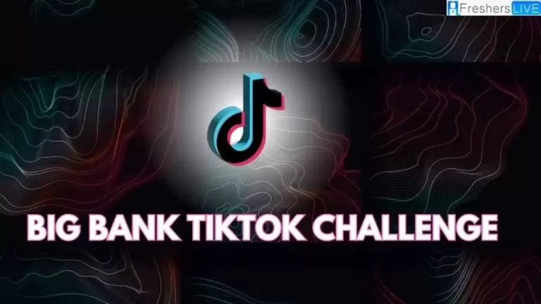 Big Bank TikTok Challenge, What is It?