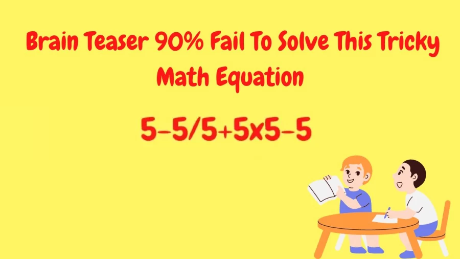 Brain Teaser 90% Fail To Solve This Tricky Math Equation