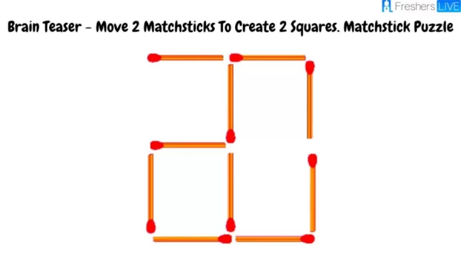 Brain Teaser – Can You Move 2 Matchsticks To Create 2 Squares? Matchstick Puzzle