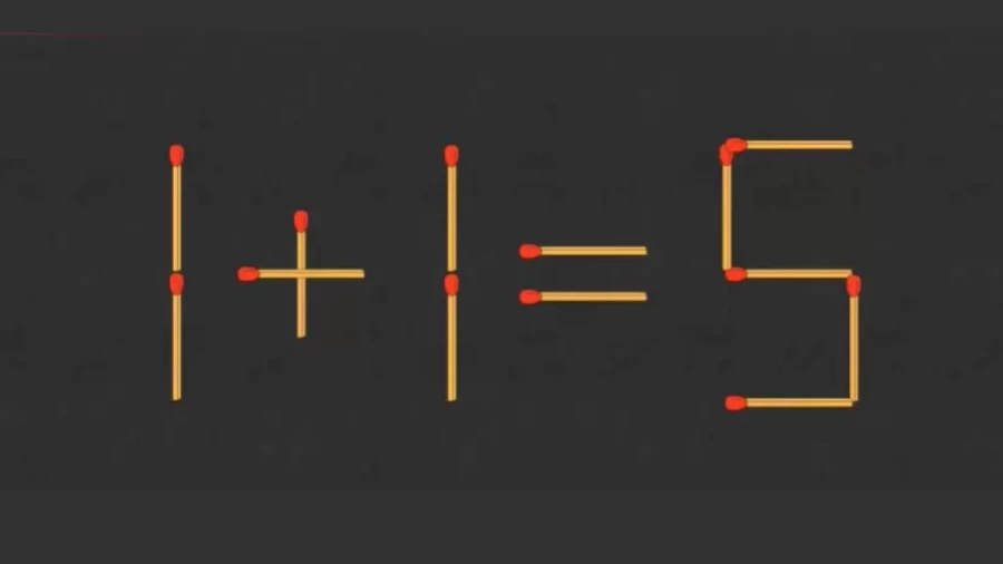 Brain Teaser: Can You Move 2 Matchsticks To Fix The Equation 1+1=5? Matchstick Puzzles