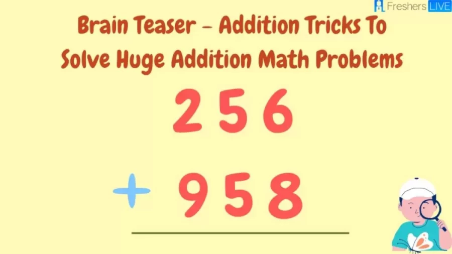 Brain Teaser For Genius Minds - Addition Tricks To Solve Huge Addition Math Problems