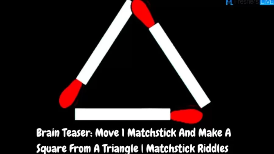 Brain Teaser: How Can You Move 1 Matchstick And Make A Square From A Triangle
