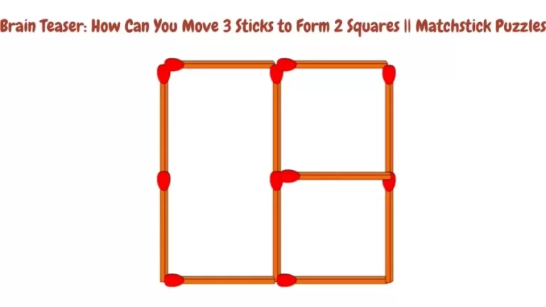 Brain Teaser: How Can You Move 3 Sticks to Form 2 Squares || Matchstick Puzzles