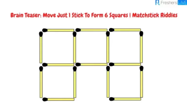 Brain Teaser: Matchstick Riddles | Move Just 1 Stick To Form 6 Squares