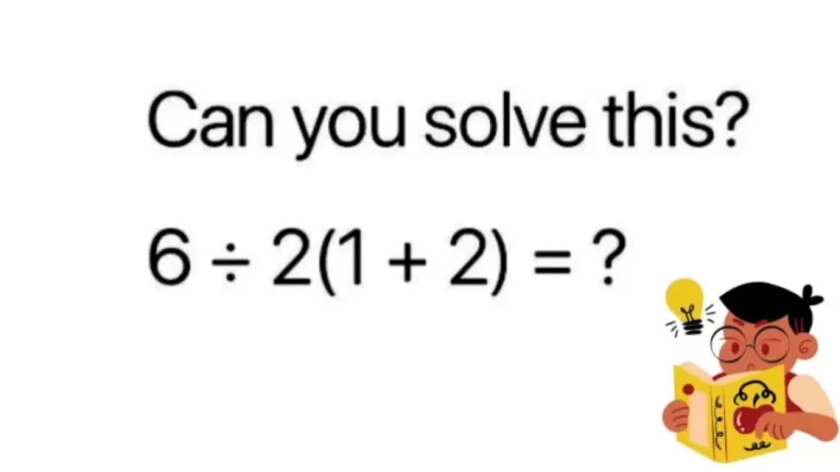 Brain Teaser Math Puzzle – Can You Solve 6/2(1+2)?