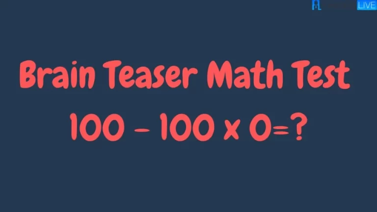 Brain Teaser Math Test 100 – 100 x 0