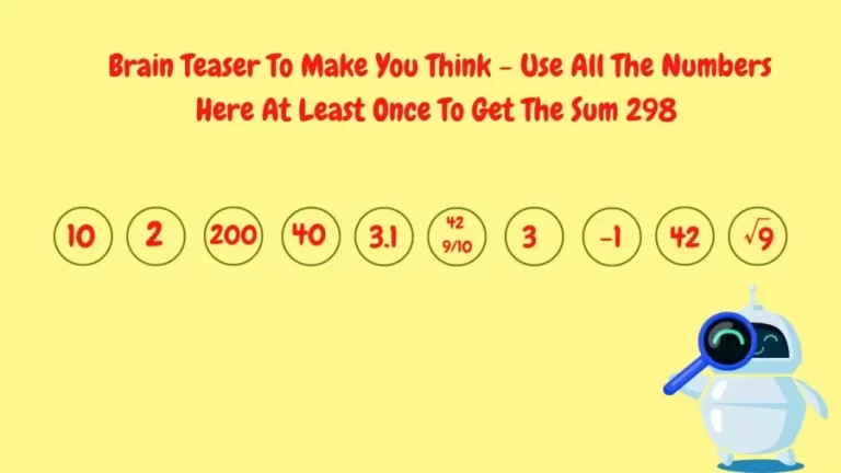 Brain Teaser To Make You Think – Use All The Numbers Here At Least Once To Get The Sum 298