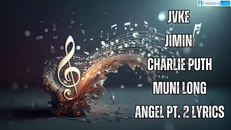 JVKE Jimin Charlie Puth Muni Long Angel Pt. 2 Lyrics