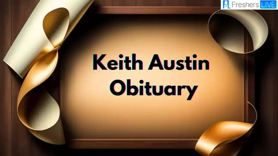 Keith Austin Obituary, What Happened to Keith Austin? How did Keith Austin Die?