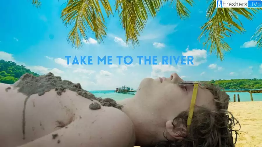 Take Me to the River Movie Ending Explained: Check the Plot Here