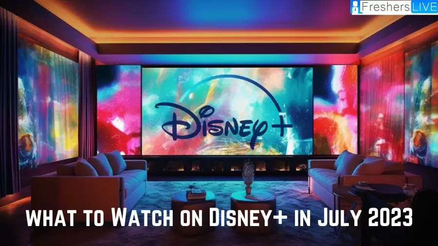 What to Watch on Disney+ in July 2023: New Shows and Movies