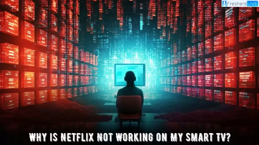 Why is Netflix Not Working on My Smart TV? How to Fix Netflix Not Working on Smart TV?