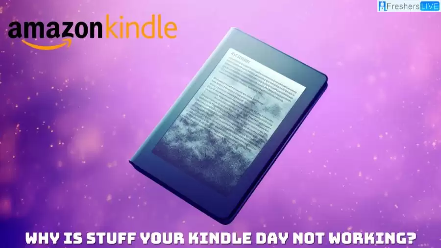 Why is Stuff Your Kindle Day Not Working? When is Stuff Your Kindle Day 2023?