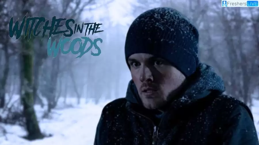 Witches in the Woods Ending Explained, The Plot, Cast, and More