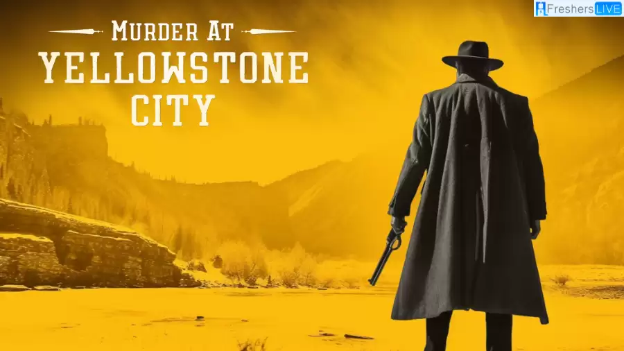 Murder at Yellowstone City Ending Explained, Cast, and Plot