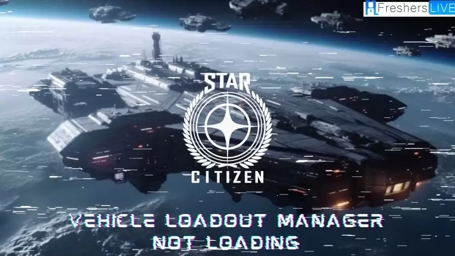 Star Citizen Vehicle Loadout Manager Not Loading? How to Fix It?
