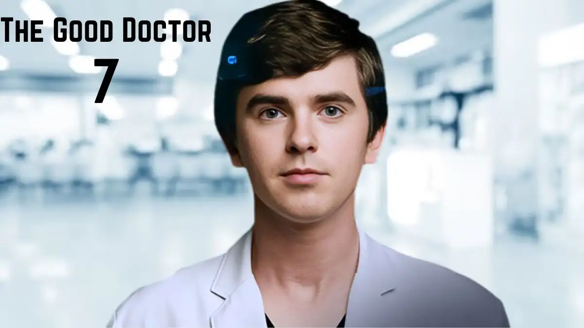 How to Watch The Good Doctor Season 7 Online? The Good Doctor Season 7 Plot, Cast, Trailer, And More