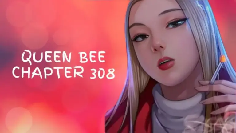 Queen Bee Chapter 308 Spoiler, Release Date, Raw Scan, Recap and More