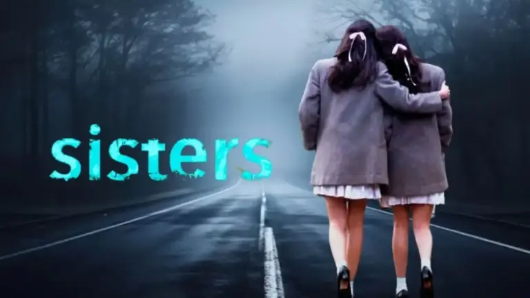 Sisters Movie 2006 Ending Explained, Sisters Cast, Trailer, Where to Watch, and More