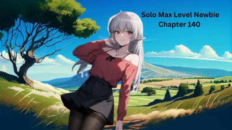 Solo Max Level Newbie Chapter 140 Release Date, Spoiler, Recap, and Where to Read Solo Max Level Newbie Chapter 140?